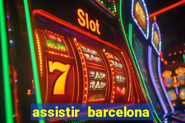 assistir barcelona x granada em hd